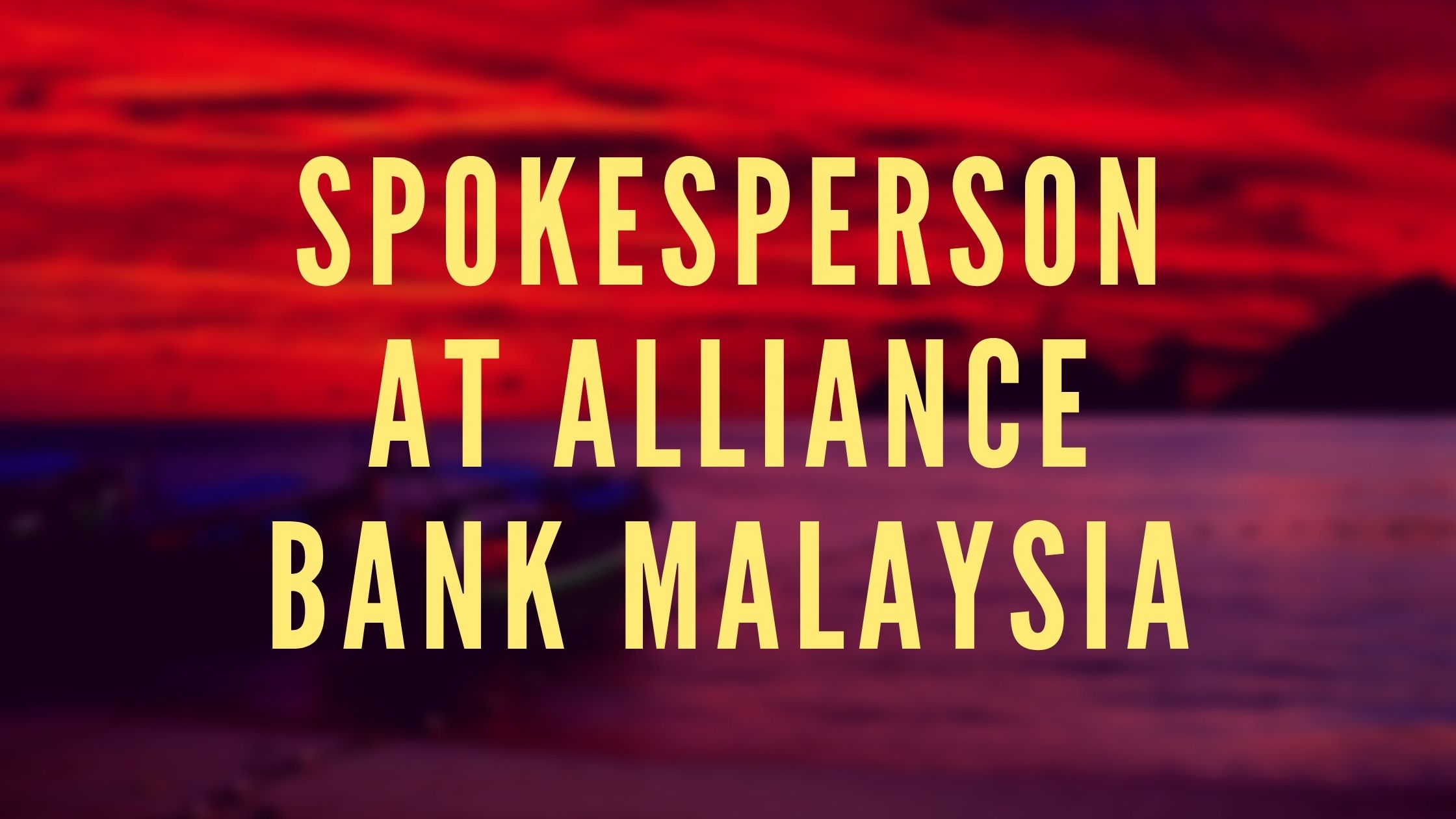 SPOKESPERSON AT ALLIANCE BANK MALAYSIA